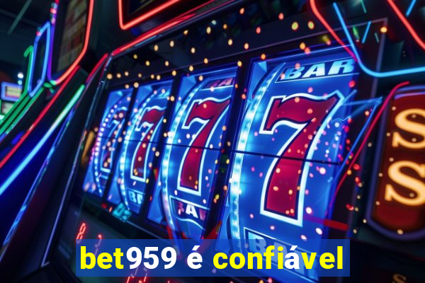 bet959 é confiável